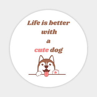 Life is better with a dog Magnet